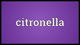 Citronella Meaning [upl. by Halla252]