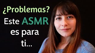 ¿Muchos problemas ¿No sabes qué hacer Te ayudo con tus problemas ansiedad y depresión Asmr [upl. by Ehcsrop]