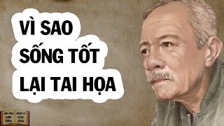 Vì sao sống tốt lại nhiều tai họa  Triết Lý Cuộc Sống [upl. by Nylcoj]