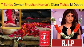 How TSeries Owner Bhushan Kumar’s Sister Tishaa Dies At 21  Jano Zaroor [upl. by Ibbed]