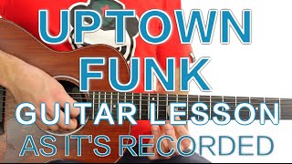 ► Uptown Funk  Mark Ronson ft Bruno Mars  Guitar Lesson As Its Recorded ✎ FREE TAB [upl. by Pharaoh]