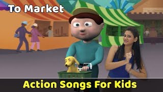 To Market To Market Song  Action Songs For Kids  Nursery Rhymes With Actions  Baby Rhymes [upl. by Carlina]