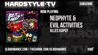 Neophyte amp Evil Activities  Alles Kapot [upl. by Bixby]