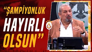 Erman Toroğlu quotGalatasarayın Şampiyonluğu Hayırlı Olsunquot [upl. by Hawkins]