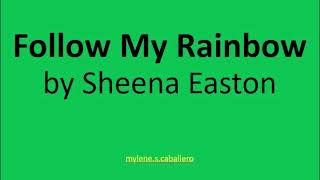 Follow My Rainbow by Sheena Easton Lyrics [upl. by Ongineb]