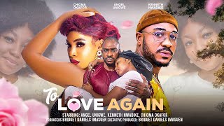 TO LOVE AGAIN  ANGEL UNIGWE CHIOMA OKAFOR KENNETH UWADIKE latest full 2024 nigerian movies [upl. by Am204]