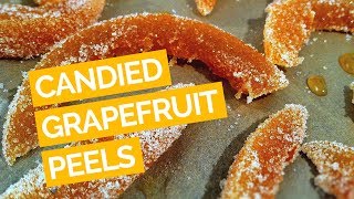 Candied Grapefruit Peels [upl. by Donahue975]