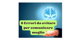 8 Errori da evitare per comunicare meglio [upl. by Ariella]