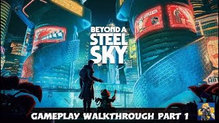 Beyond A Steel Sky PS4  Gameplay Walkthrough Part 1 [upl. by Aramois]