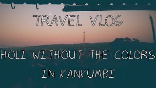 Holi  Festival of Colors without the Colors in Kankumbi Travel Vlog [upl. by Nolek]