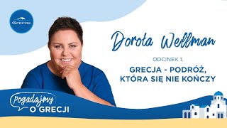 Dorota Wellman i niekończąca się grecka podróż  Pogadajmy o Grecji  podcast Grecosa [upl. by Areval]