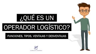 ¿Qué es un Operador Logístico  Funciones Tipos Ventajas y Desventajas [upl. by Stephania]