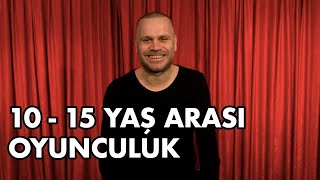 10  15 Yaş Arası Oyunculuk İsteyenler Neler Yapmalı [upl. by Mauri928]