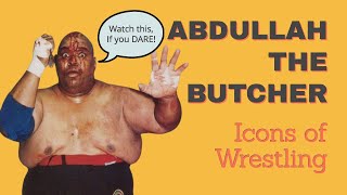 Abdullah the Butcher  Icons of Wrestling [upl. by Jelsma852]