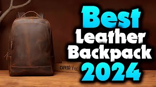 2024s Best Leather Backpack for Men  Top 5 Picks for Elevate Your Everyday Carry [upl. by Nodlehs390]