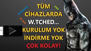 TÜM CİHAZLARDA W A T C H E D BİLGİSAYAR IPAD MI BOX HEPSİ ✊ [upl. by Ogu]