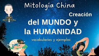 Aprender Chino con MitologíaCuentos  Creación del MUNDO y la HUMANIDAD culture china vocabulary [upl. by Seabury]