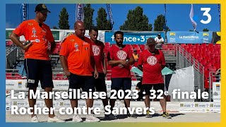 Mondial La Marseillaise à pétanque 2023  32e de finale Rocher contre Sanvers [upl. by Eitirahc]