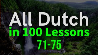 All Dutch in 100 Lessons Learn Dutch  Most important Dutch phrases and words Lesson 7175 [upl. by Zelig]