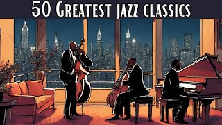 50 Greatest Jazz Classics Jazz Classics Smooth Jazz [upl. by Willmert]