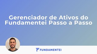 Gerenciador de Ativos do Fundamentei Passo a Passo [upl. by Labannah]