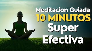 Meditacion GUIADA 10 Minutos SUPER EFECTIVA [upl. by Olnay19]