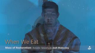 When We Eat This Bread Mystery of Faith from Mass of Restoration  Josh Blakesley [upl. by Assilat]