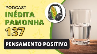 Pensamento positivo  INÉDITA PAMONHA 137 [upl. by Astto977]