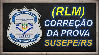 SUSEPE RS CORREÇÃO DA PROVA RLM [upl. by Phillida]