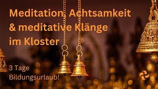 Raus aus dem Alltag 3 Tage Bildungsurlaub im Kloster – Meditation Achtsamkeit amp Klangarbeit [upl. by Thanh281]