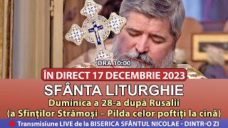 🔴 LIVE 17 12 2023 Sfânta Liturghie la Duminica a 28a după Rusalii  Sfântul Nicolae Dintro Zi [upl. by Retnyw]