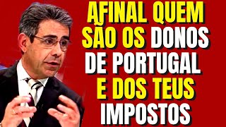 Gomes Ferreira explica sem papas na língua quem manda em Portugal e nos teus impostos [upl. by Koval15]