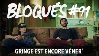 Bloqués 91  Gringe est encore véner [upl. by Uaeb]