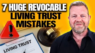 7 Revocable Living Trust Mistakes YOU Must AVOID [upl. by Asserrac]