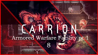 CARRION  Walkthrough Gameplay  Part 8  Armored Warfare Facility pt1 [upl. by Ioab]