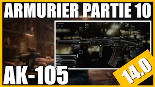 ARMURIER PARTIE 10 140  AK105  Escape From Tarkov FR Gunsmith part 10 [upl. by Dituri728]