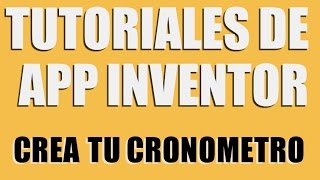 Como hacer una aplicacion de cronometro en AppInventor [upl. by Mylo]