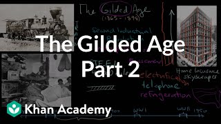 The Gilded Age part 2  The Gilded Age 18651898  US History  Khan Academy [upl. by Cunningham927]