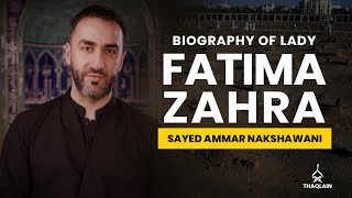 04  Biography of Lady Fatima Zahra  Sayed Ammar Nakshawani [upl. by Ritz]