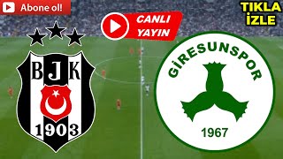 BEŞİKTAŞ GİRESUNSPOR MAÇI CANLI İZLE [upl. by Robma]