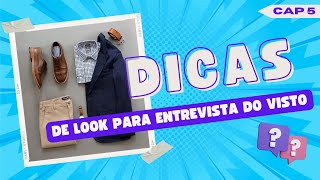 Dicas de como se VESTIR na ENTREVISTA do VISTO AMERICANO Para Homens CAPÍTULO 5 [upl. by Threlkeld240]