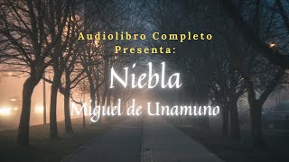 Audiolibro Completo quotNieblaquot de Miguel de Unamuno [upl. by Naujad485]