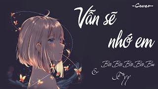 Vietsub  Pinyin Vẫn sẽ nhớ anh Cover  Bối Bối Bối Bae amp Fyy  还是会想你  贝贝贝贝bae amp Fyy [upl. by Eiraminot]