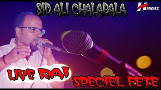 Sid Ali Chalabala Live Spécial Fête Rai STAR LIVE HARAT PRODUCTION 0551007529  0674479369 [upl. by Petta]