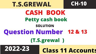 Cash Book Chapter 10 TSGrewal Solution question number 12 amp 13 petty cash book class 11 [upl. by Ettelrahc116]