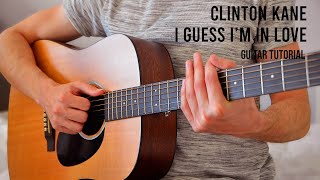 Clinton Kane – I GUESS I’M IN LOVE EASY Guitar Tutorial With Chords  Lyrics [upl. by Els]