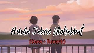 Hume Jabse Mohabbat Ho Gayi Hai Lofi Slow x Reverb [upl. by Butcher]