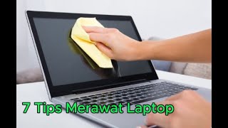 7 Tips Merawat Laptop agar tahan dan awet di pakai [upl. by Sherilyn]