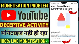 YouTube monetise your channel is not currently able to earn  deceptive activity monetise problem [upl. by Gove309]