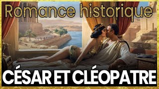 Jules César et Cléopâtre  lhistoire damour la plus captivante de lhistoire  Romance Historique [upl. by Landan]